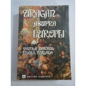 URAGAN ASUPRA EUROPEI  - Vintila CORBUL , Eugen BURADA ( cu dedicatie si autografele autorilor )